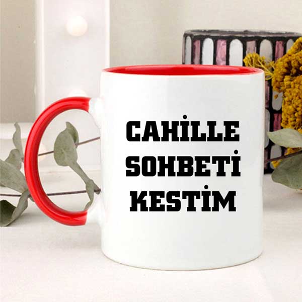 Cahille Sohbeti Kestim Kupa Bardak